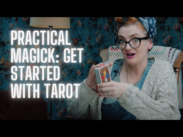 Practical Magick: Get Started With Tarot