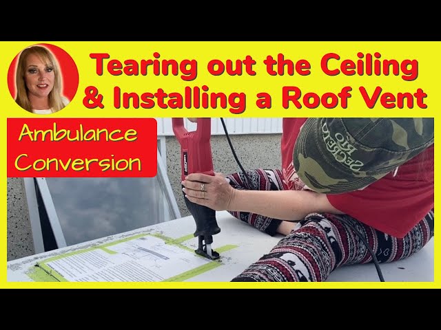 Tearing Down the Roof, Adding Insulation and a Roof Vent | Ambulance Conversion DIY