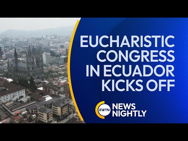 The International Eucharistic Congress in Ecuador Kicks Off | EWTN News Nightly