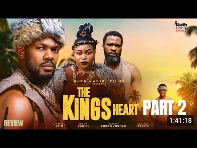 THE KINGS HEART PART 2 REVIEW (LATEST  MOVIE REVIEW: RUTH KADIRI, DANIEL ETIM EFFIONG, KELVIN EZIKE