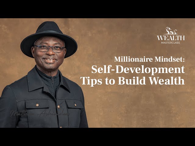 Millionaire Mindset: Self-Development Tips to Build Wealth