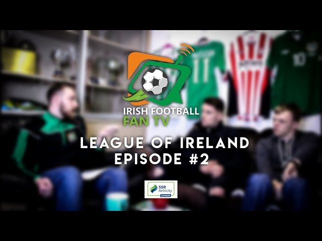 League of Ireland Show Episode #2