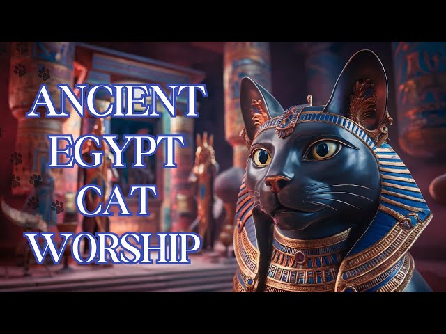 Cat worship in Ancient Egypt| The Ultimate guide