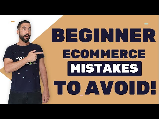 Top 10 Beginner eCommerce Mistakes to Avoid!