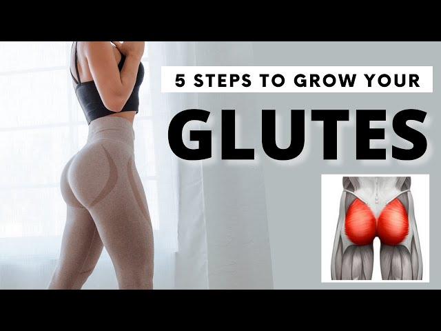 HOW TO GROW YOUR BOOTY in 5 STEPS!