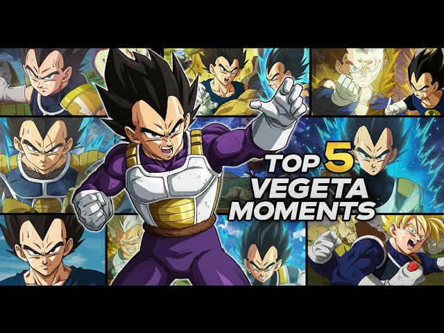 Vegeta's TOP 5 Greatest Moments