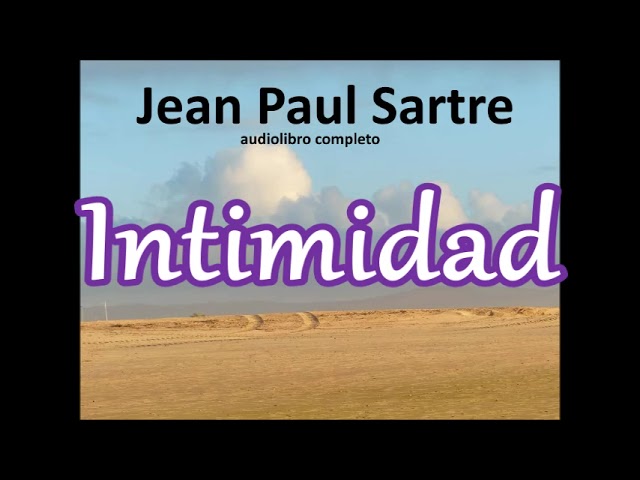 Jean Paul Sartre-audiolibro completo-"Intimidad"