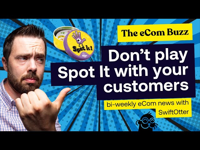 Are Your Customers Playing Spot-It on Your Website? | The eCom Buzz Ep. 15