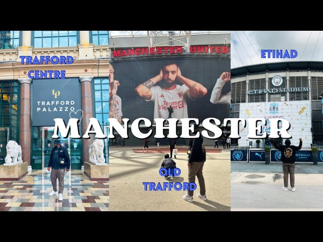 Exploring Manchester: Trafford Centre, Manchester United & Manchester City Stadiums