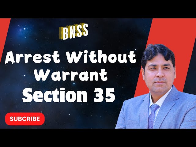 Arrest without Warrant | Section 35 of BNSS | Bharatiya Nagarik Suraksha Sanhita, 2023 Lecture 13.