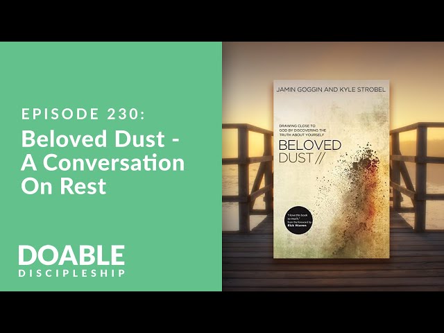 Episode 230: Beloved Dust Part 2, A Conversation On Rest