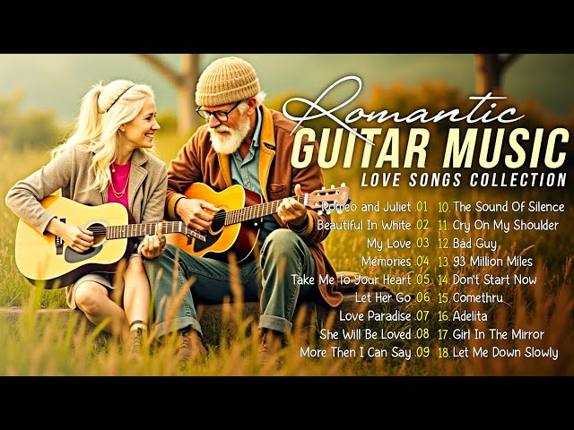 Best Romantic Guitar Love Songs ❤️ Timeless Melodies For Relaxation & Intimate Moments