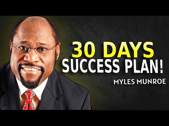 TRANSFORM YOUR LIFE WITH THIS 30 DAY SUCCESS PLAN - Myles Munroe Motivation