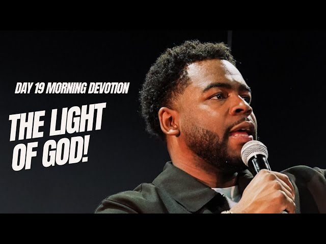 Day 19 of 21 Morning Devotion | The Light of God!