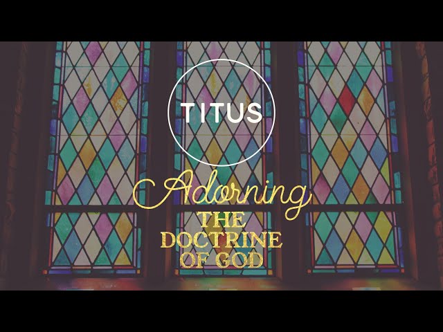 Titus - Adorning the Doctrine of God: Chapter 2