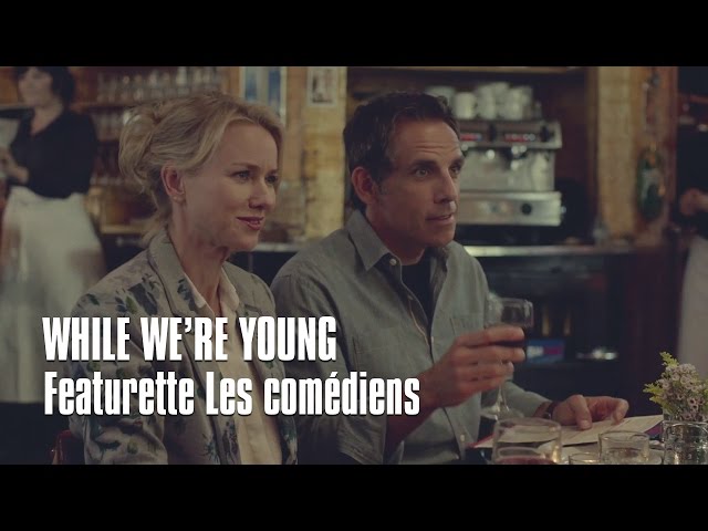 WHILE WE'RE YOUNG - FEATURETTE COMEDIENS - Ben Stiller, Naomi Watts, Amanda Seyfried