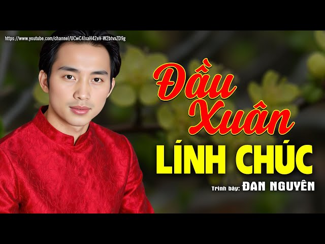 Đầu Xuân Lính Chúc - Đan Nguyên (Nhạc Xuân Xưa) | Nhạc Vàng Xưa Bất Hủ Một Thời