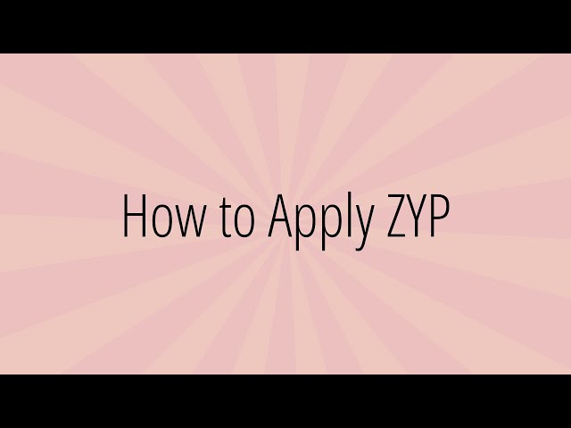 How to Apply ZYP