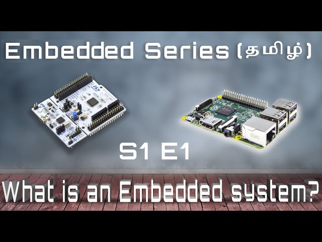 #23 [தமிழ்] What is an Embedded System? | S1 E1 | Embedded System Design Series