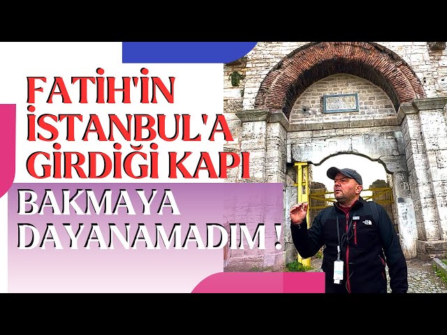 BAKMAYA DAYANAMADIM ! / FATİH'İN İSTANBUL'A GİRDİĞİ KAPI / Talha Uğurluel