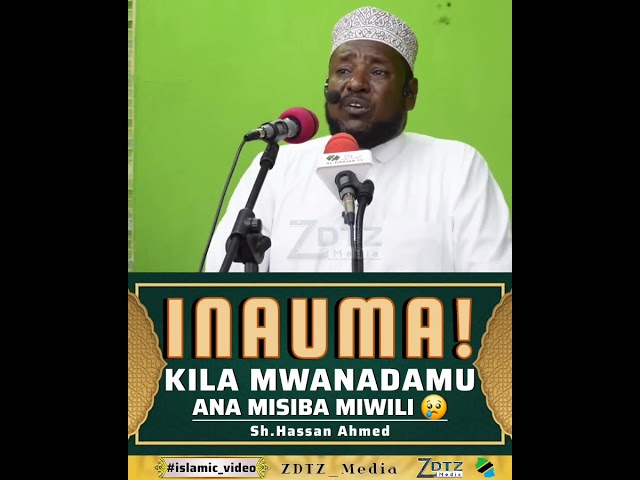 KILA MWANADAMU ANA MISIBA MIWILI || #Sheikh Hassan Ahmed #islamic_video #zdtz_media #mawaidha #duet