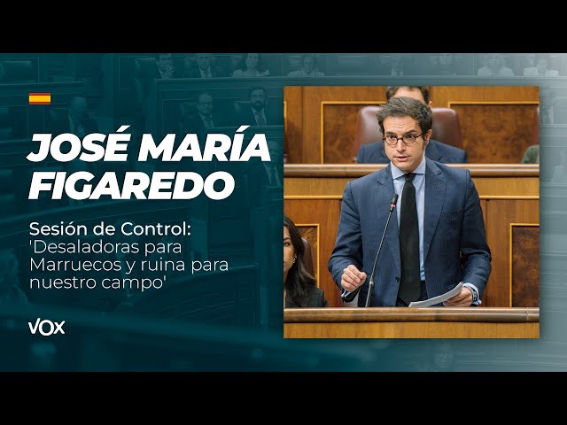 Figaredo, sobre la hipocresía del Gobierno: 'Desaladoras para Marruecos y ruina para nuestro campo'