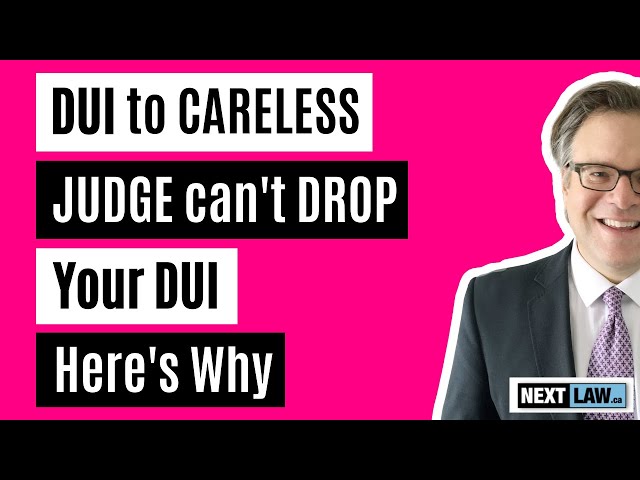 DUI to Careless Driving:  A Judge Can't Drop Your DUI Charge.  Here's Why.