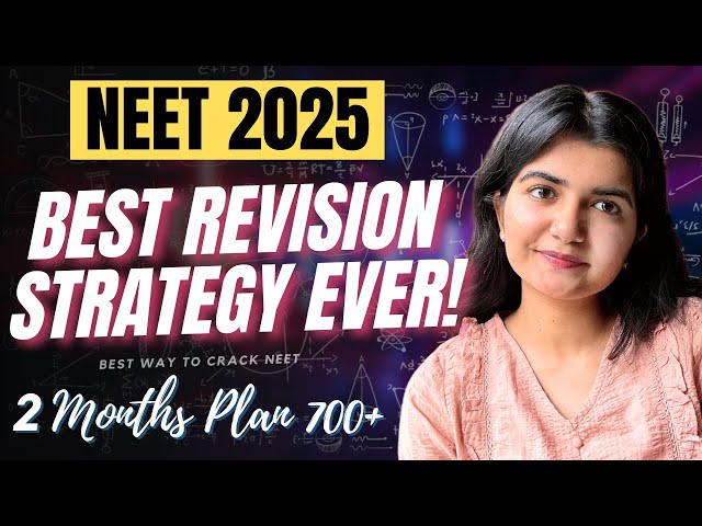 *BEST* Revision Strategy for NEET 2025 | How to Revise Syllabus for NEET | Last 2 Months Strategy