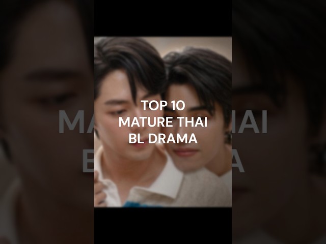 Top 10 Mature Thai BL Drama #thaibl #blseries #bldrama #onlyfriends #mystandin #shorts