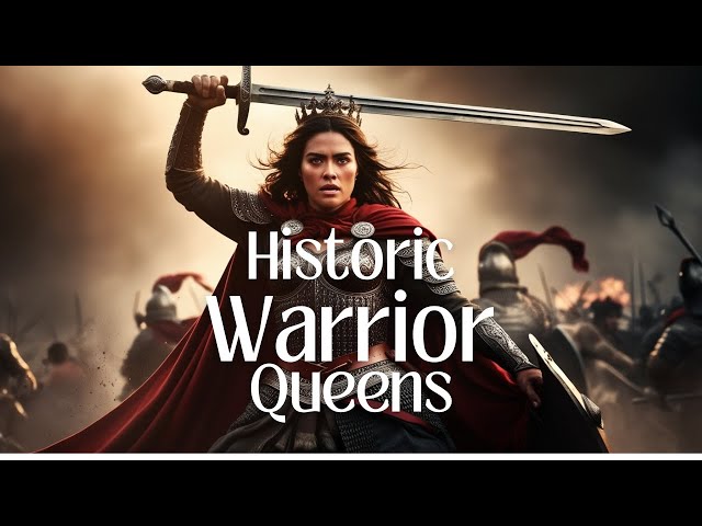 Historic Warrior Queens