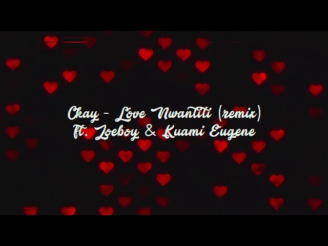 CKay - Love Nwantiti Remix ft. Joeboy & Kuami Eugene (Lyric Video)