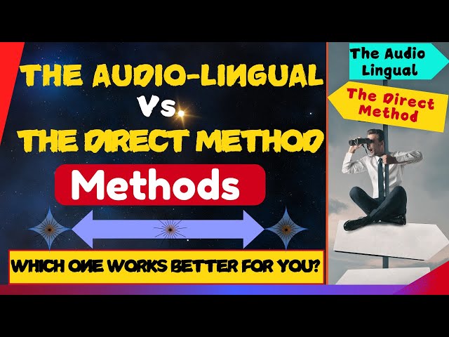 The  Audio Lingual vs. The Direct Method:  Which One Works Better for You?