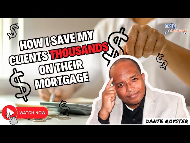 How I Save My Clients THOUSANDS on Their Mortgage (What Others Won’t Tell You)