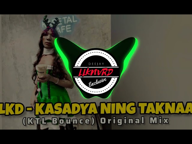 LKD - KASADYA NING TAKNAA (KTL Bounce) Original Mix