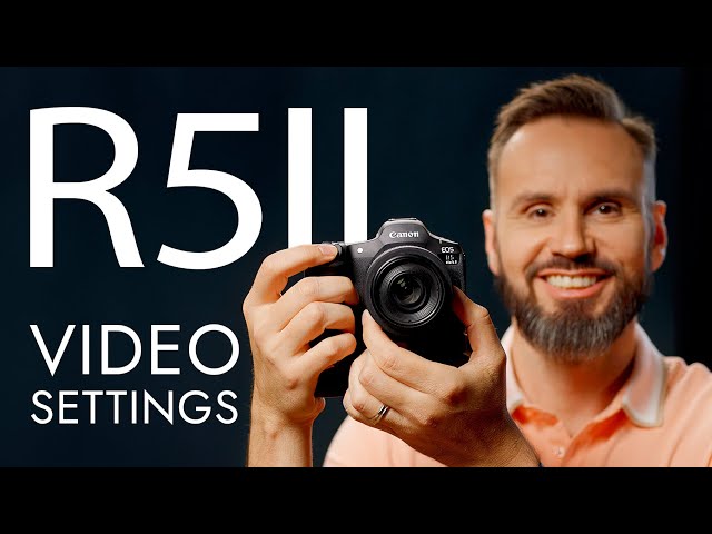 Part II: Canon EOS R5 Mark II Video Settings - Guide for Filmmakers & Professional Videographers