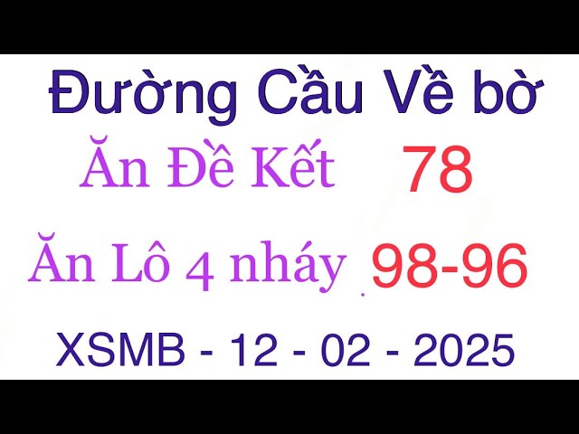 Soi Cầu XSMB 12/02 - Soi Cầu Miền Bắc - Xổ Số Miền Bắc - Soi Cầu 7777 - XSMB | Đường Cầu Về bờ