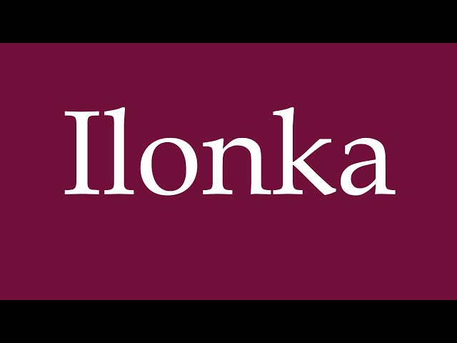 How to Pronounce ''Ilonka'' Correctly in German