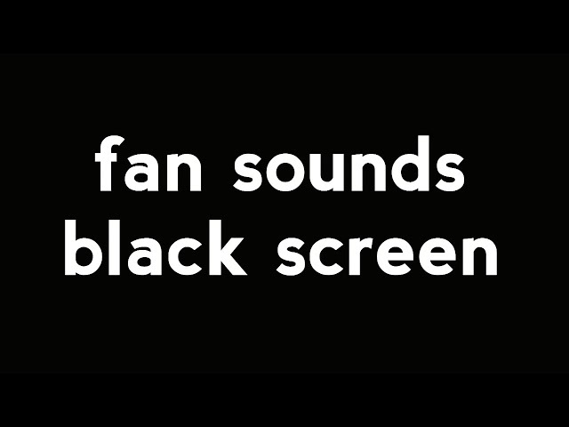 fan sounds for sleeping black screen