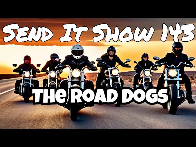 The Road Dogs | Send It Show Ep 143