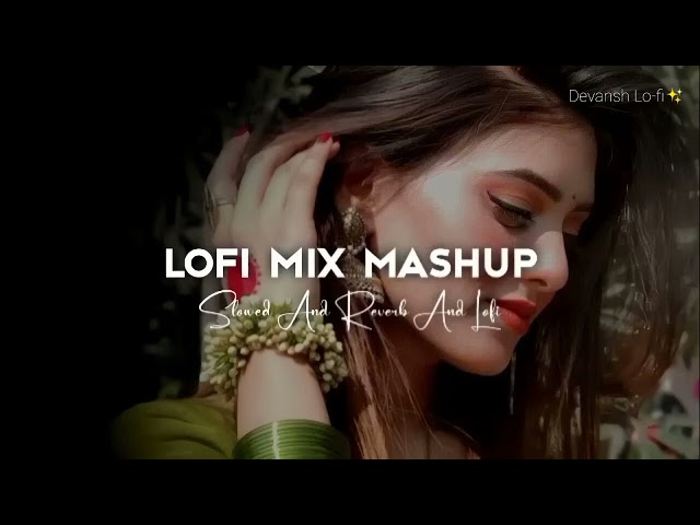 Lofi Mix Mashup Hindi Songs | Instagram Trending Heart Touching Mashup Lofi |