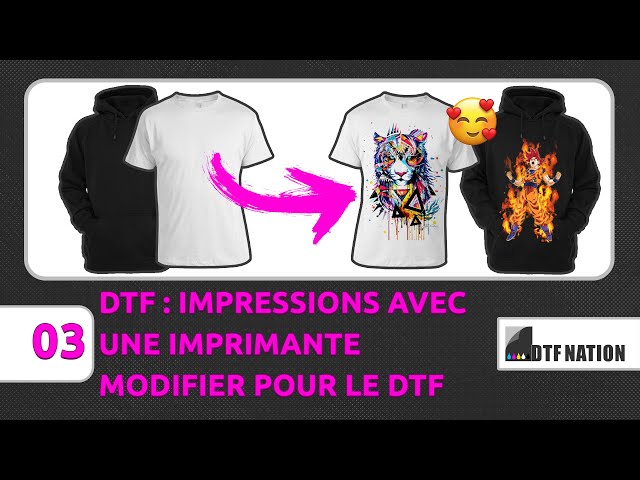 3 - Impression DTF : Impressions et transferts avec une imprimante modifier pour le DTF.