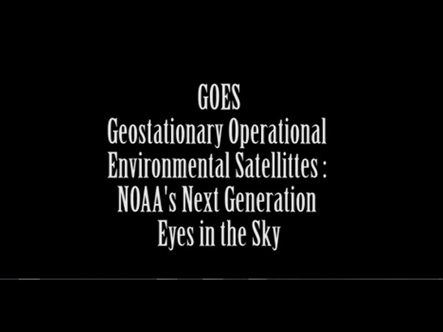 GOES: NOAA's next Generation Eyes in the Sky (1995)