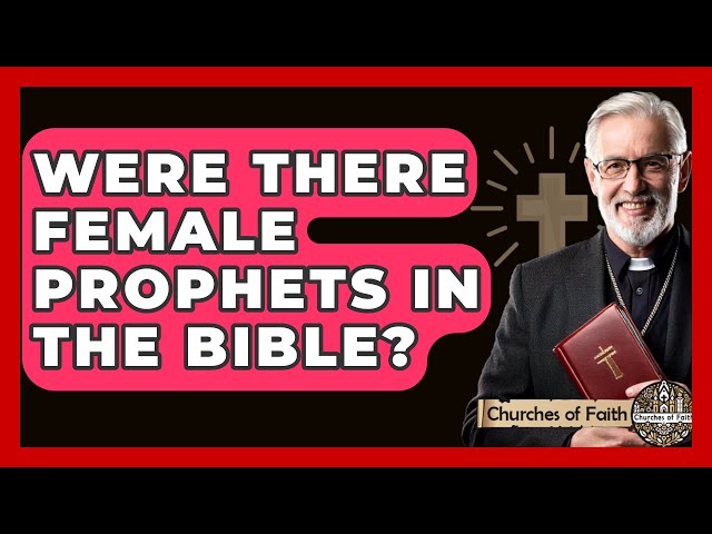 Were There Female Prophets In The Bible? - Churches Of Faith