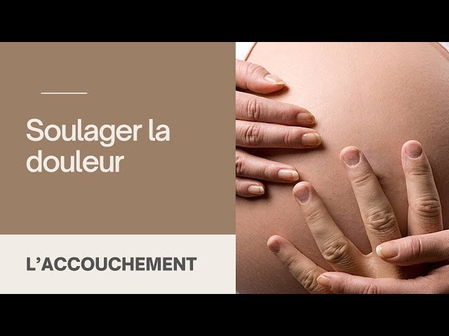 Soulager la douleur pendant l'accouchement