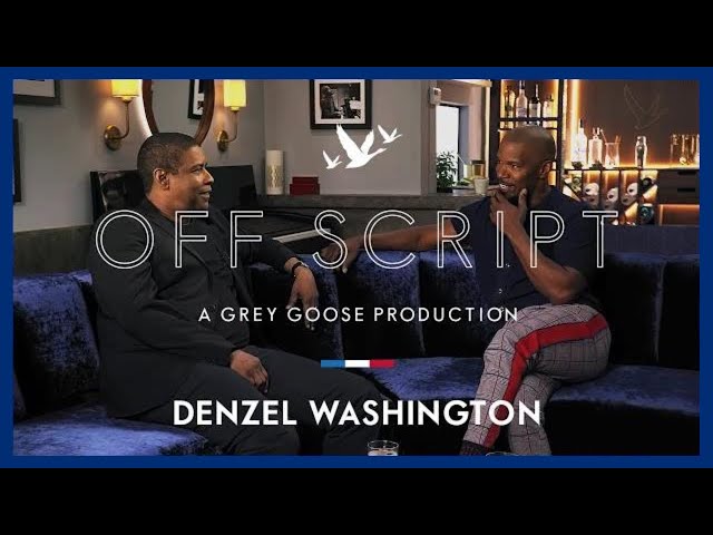 OFF SCRIPT a Grey Goose Production | Jamie Foxx & Denzel Washington