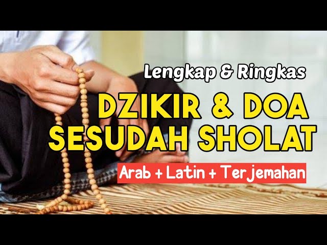 Amalkan Setelah Sholat!! Dzikir dan Doa Sesudah Sholat Merdu - Disertai Teks Arab, Latin, dan Arti