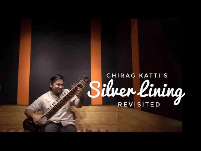 SILVER LINING REVISITED | CHIRAG KATTI | SITAR RHAPSODY