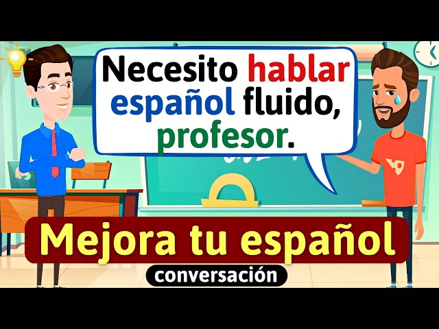 Hablar Español con fluidez | Conversación en español | Diálogos cotidianos | Aprende español