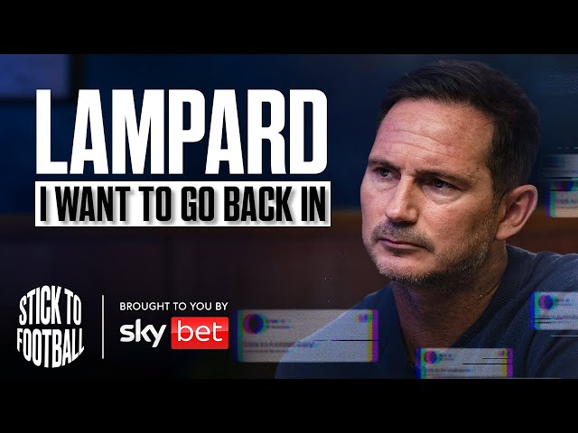 Lampard: Management, Chelsea & Golden Generation Myth | Stick to Football EP 16