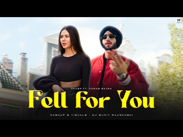 Fell For You - Shubh Ft. Sonam Bajwa | Karda Shadai Ni | DJ Sumit Rajwanshi | Latest Punjabi Songs